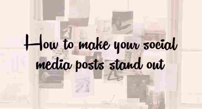Tips to Make Your Social Media STAND OUT